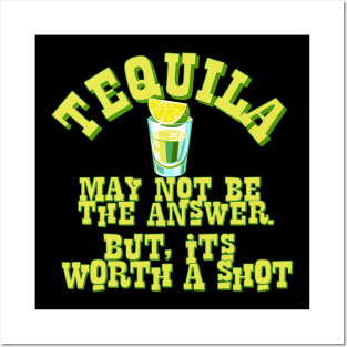 Tequila may not be the answer Posters and Art